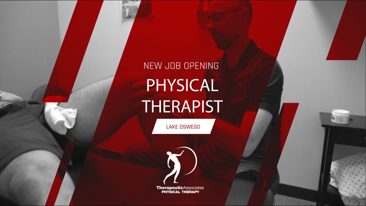 Physical Therapist Job Opening - Therapeutic Associates Physical Therapy Lake Oswego - 12/2019