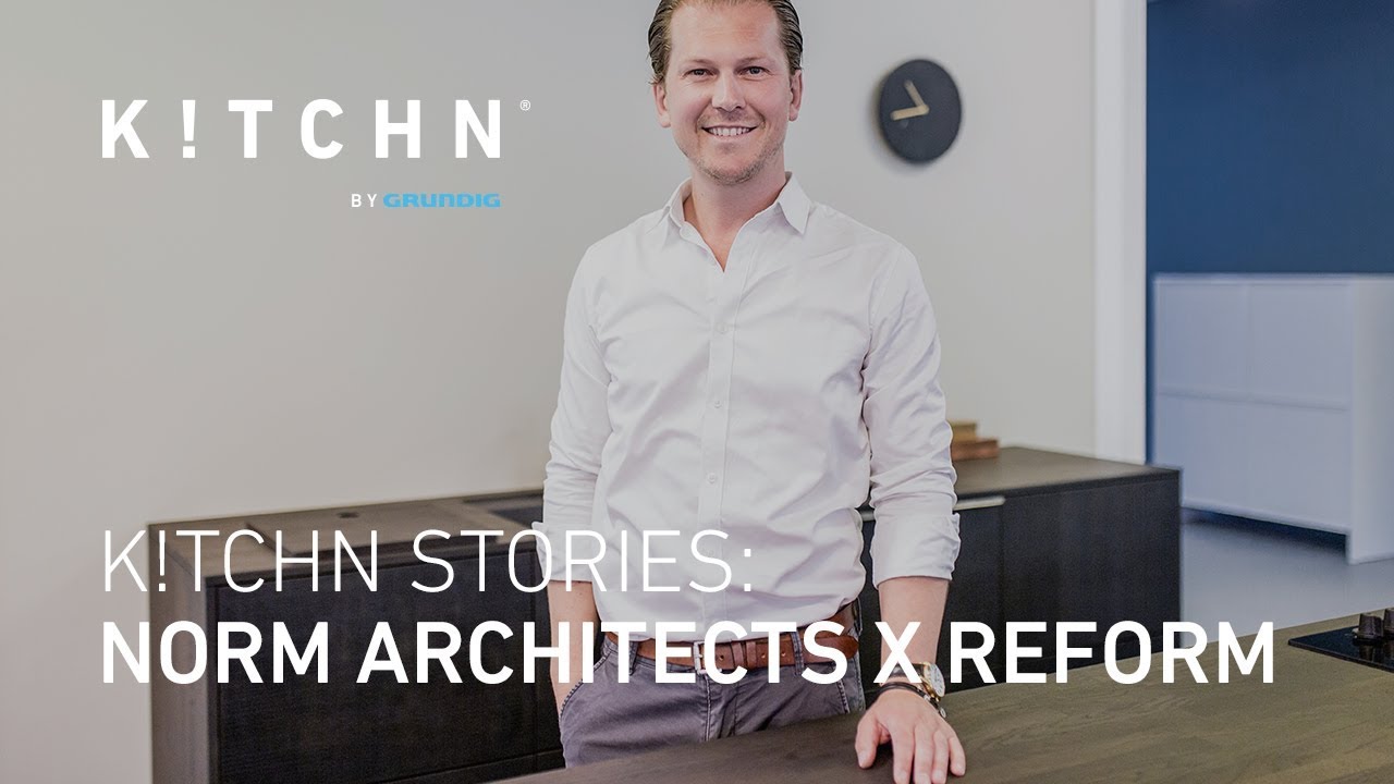 K!TCHN Stories: Norm Architects x Reform | K!TCHN MAG