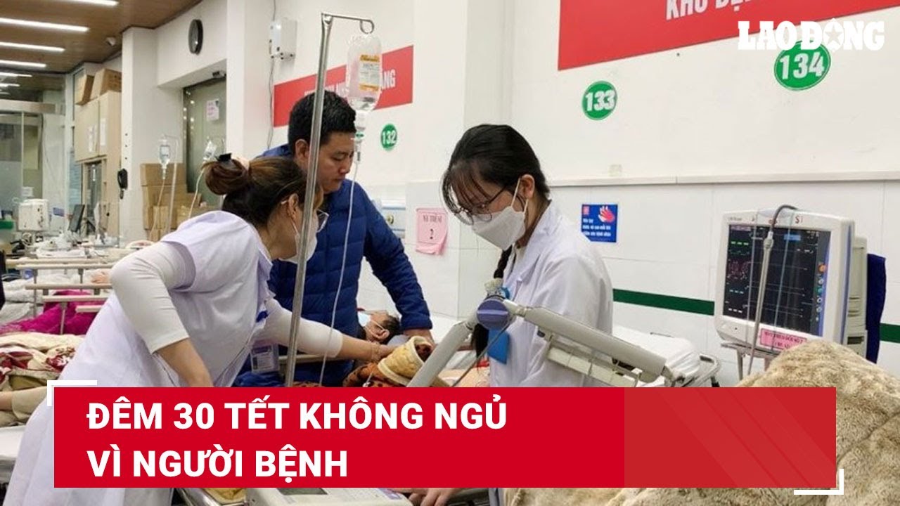 Đêm 30 Tết không ngủ vì người bệnh | Báo Lao Động