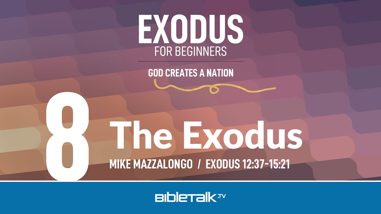 The Exodus (Exodus 12-15 Bible Study) – Mike Mazzalongo | BibleTalk.tv