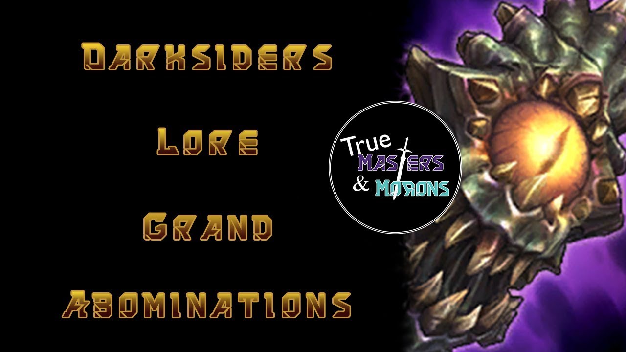Darksiders Lore: The Grand Abominations