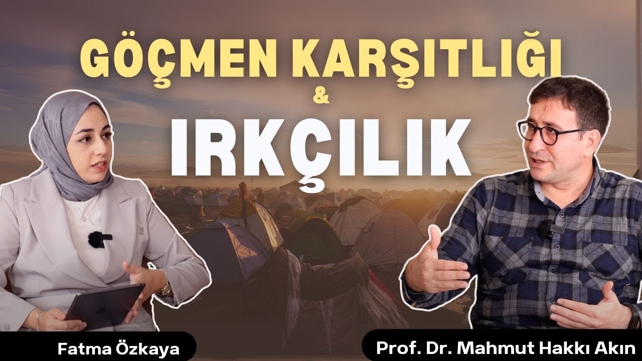 Göçmen Karşıtı Söylem ve Irkçılık | Prof. Dr. Mahmut Hakkı Akın