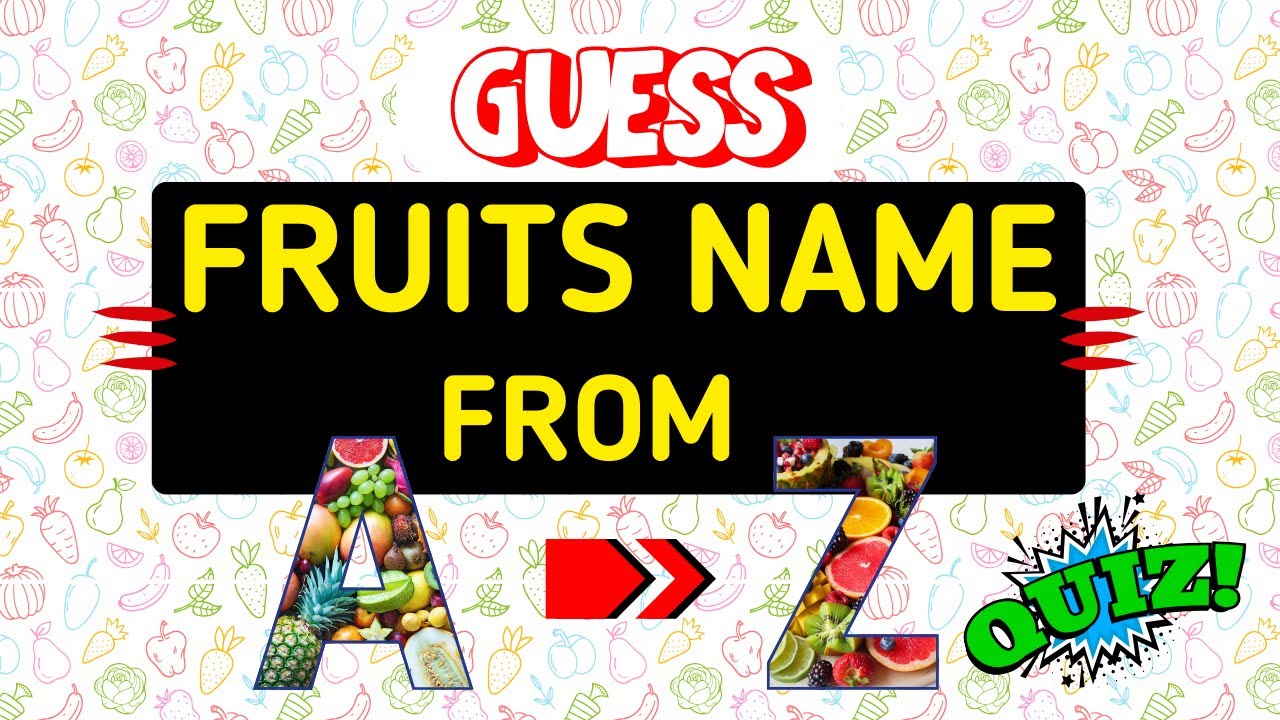Fruit's Name From A-Z | General Knowledge A-Z Quiz #2