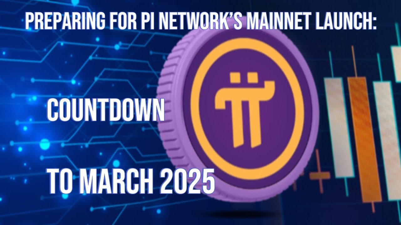 Preparing for Pi Network&rsquo;s Mainnet Launch:Countdown to March 2025 |pi|pinetworkmainnet|openmainnet|