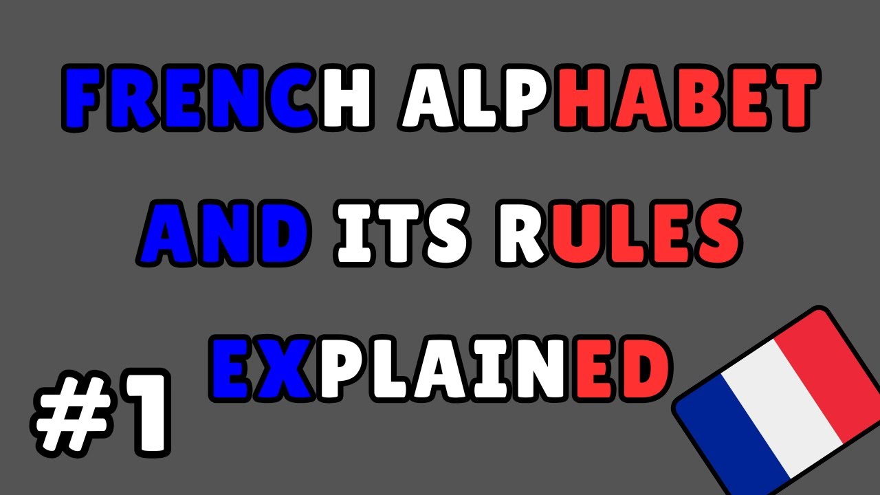 French - The Alphabet and Its Rules & Sounds Explained