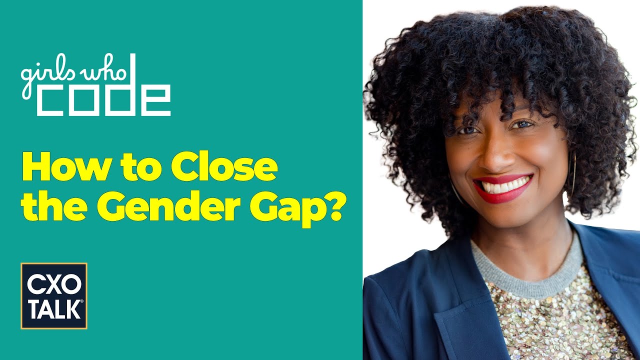Women in Tech:  Close the Gender Gap (with Girls Who Code) | CXOTalk #734