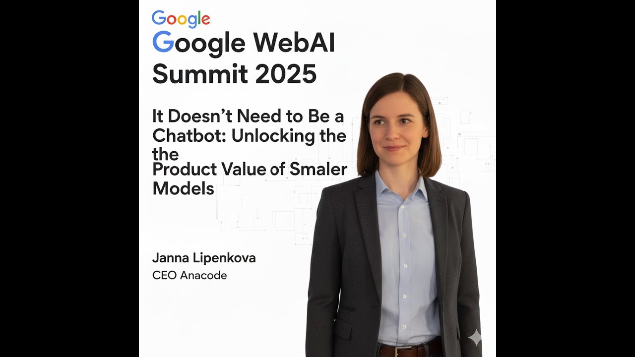 Google WebAI 2025: It Doesn’t Need to Be Chatbot: Unlocking the Product Value of Smaller AI Models