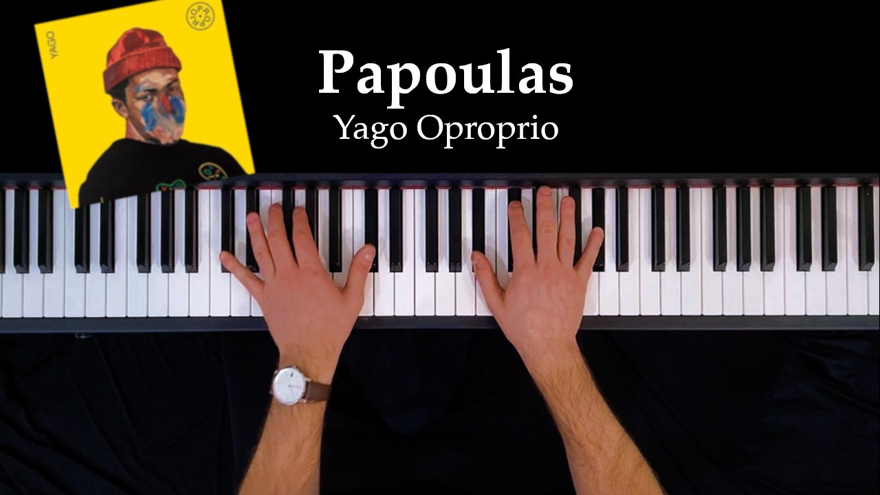 Papoulas - Yago Oproprio (Piano Cover)