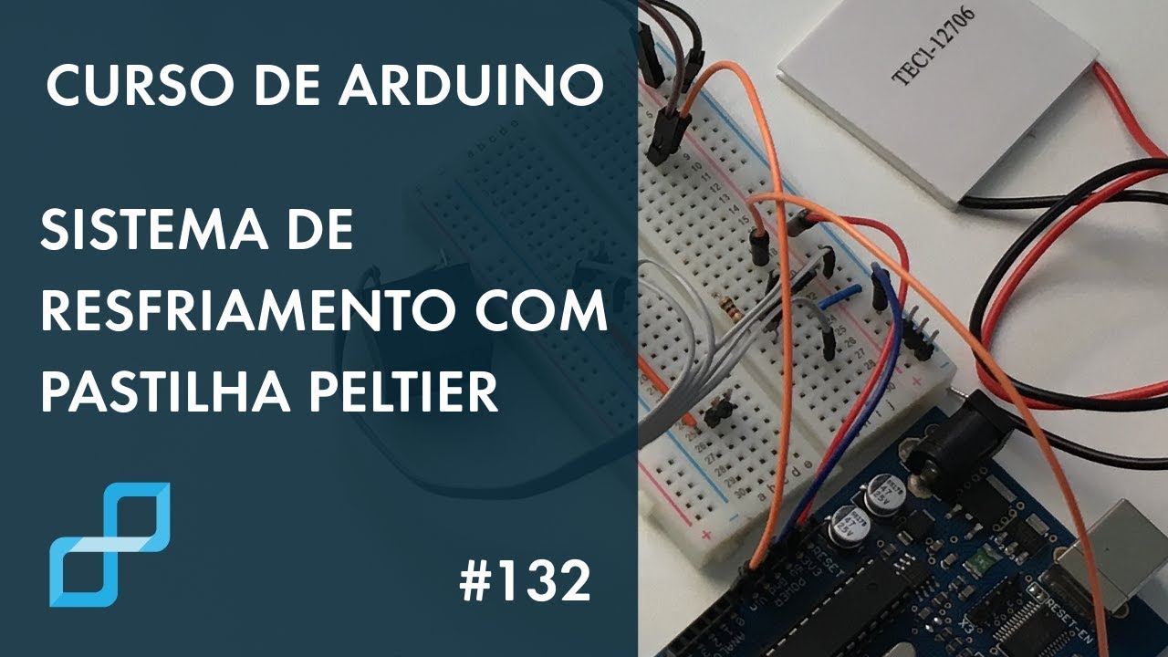SISTEMA DE RESFRIAMENTO COM PASTILHA PELTIER | Curso de Arduino #132