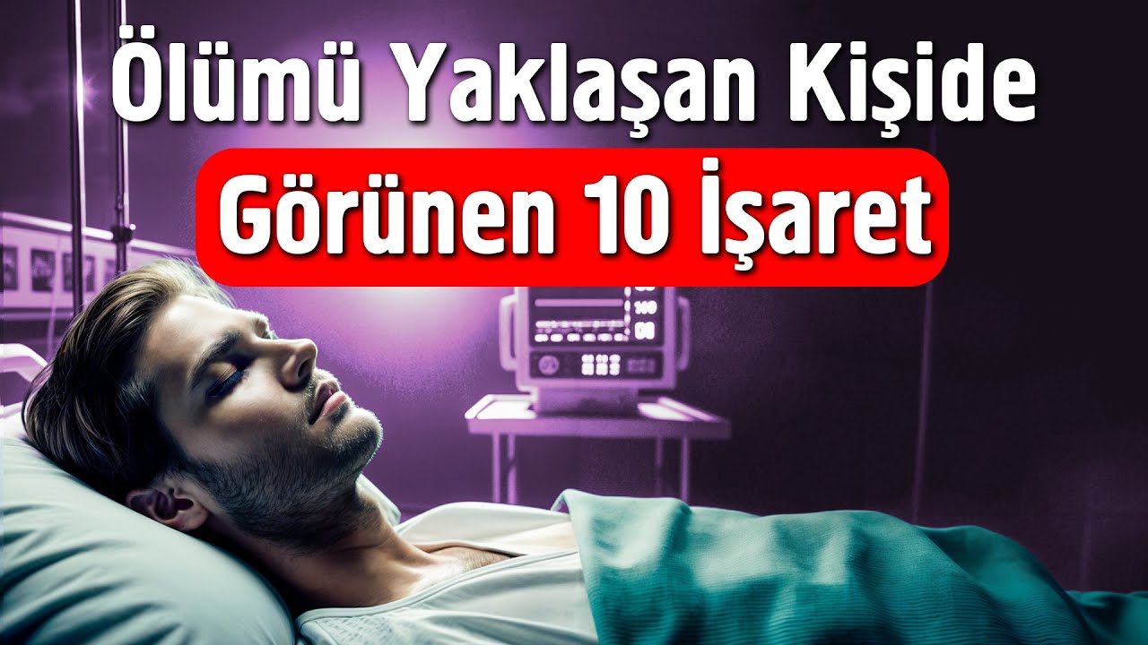 Ölümü Yaklaşan Kişide Görünen 10 İşaret | Fatih Ünal