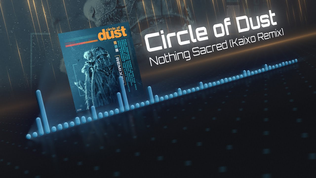 Circle of Dust - Nothing Sacred (Kaixo Remix)