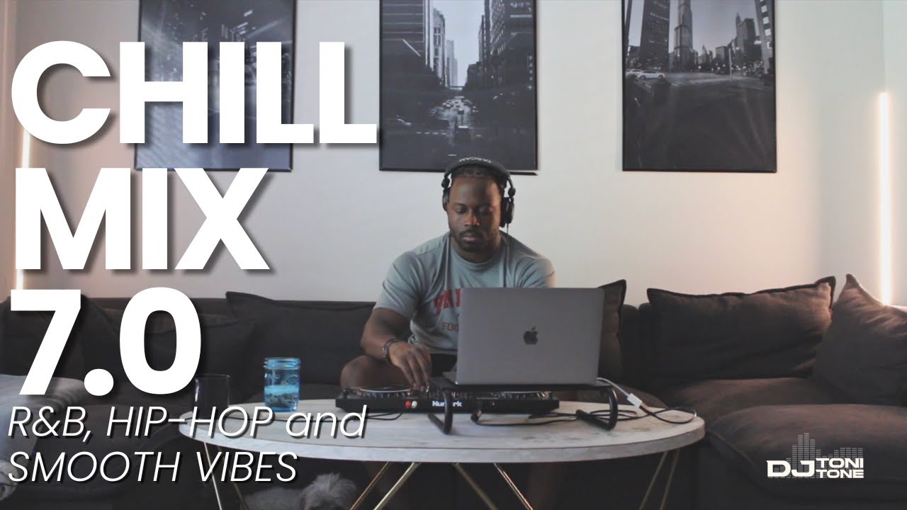 Chill Mix 7.0: R&B, Hip-Hop & Soul Playlist | DJ Toni Tone