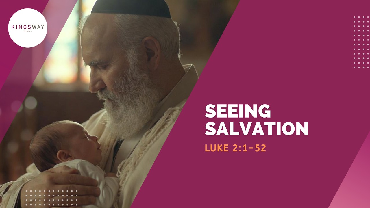 [15.2.2026] Seeing Salvation (Luke 2:1-52)