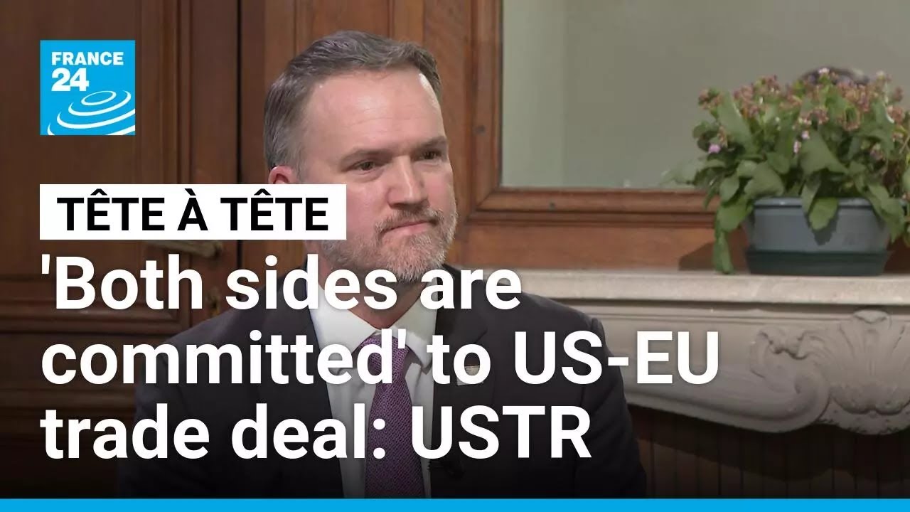 'Both sides are committed' to US-EU trade deal, US Trade Representative Jamieson Greer says