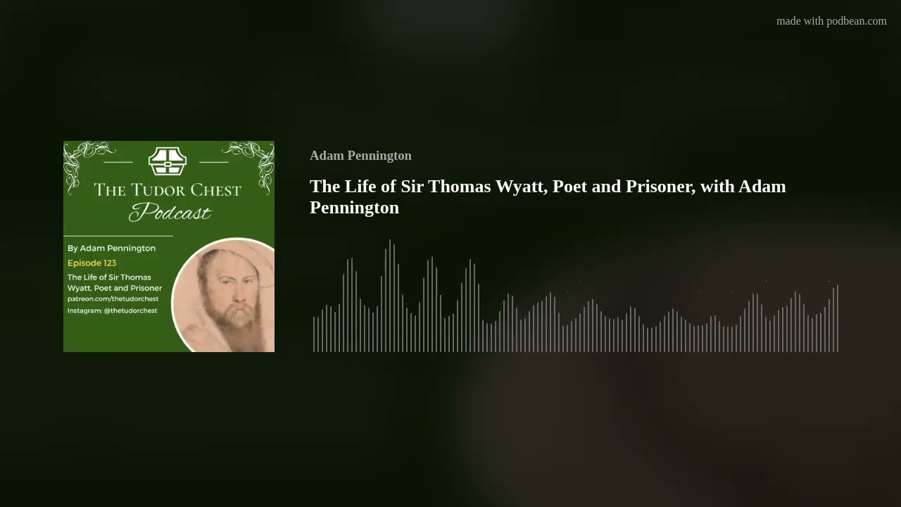 The Life of Sir Thomas Wyatt, Poet and Prisoner, with Adam Pennington