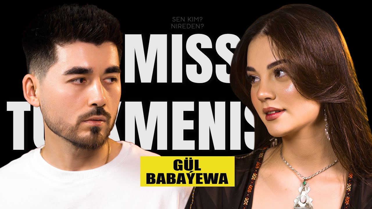 GUL BABAYEVA - MISS TURKMENISTAN [ Sen kim? Nireden? ]