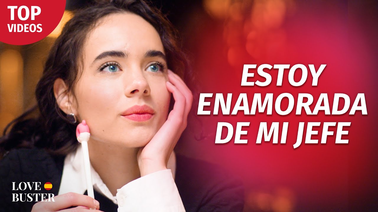 Estoy Enamorada De Mi Jefe| @LoveBuster Español