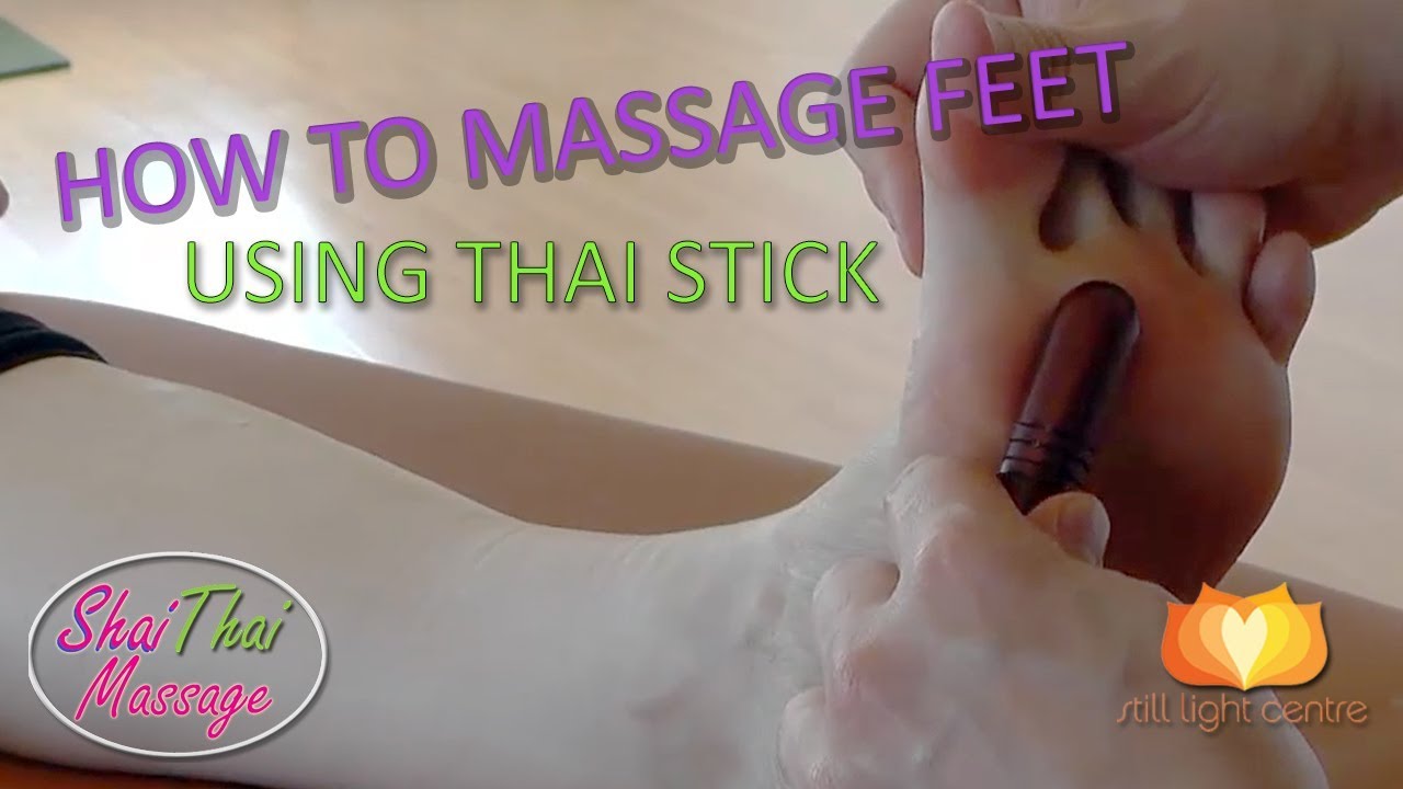 How to Massage Feet Using Thai Stick | Foot Massage Tutorial with ShaiThai