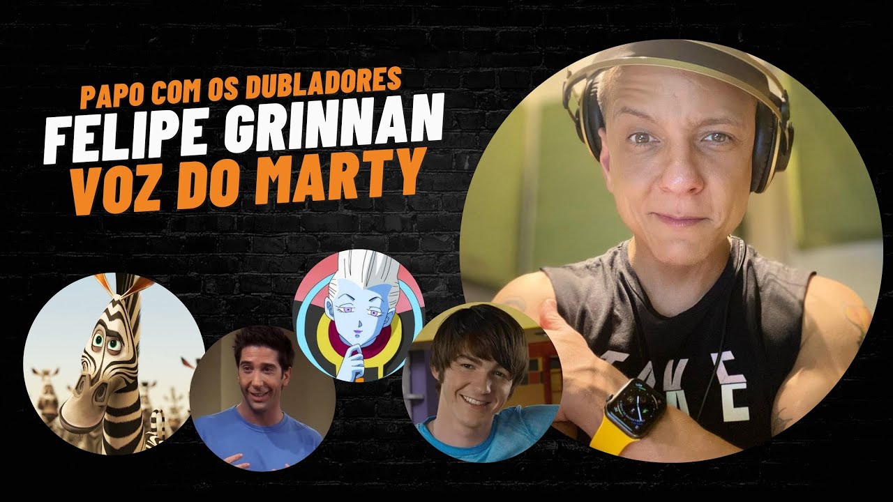 FELIPE GRINNAN | PAPO COM OS DUBLADORES #10