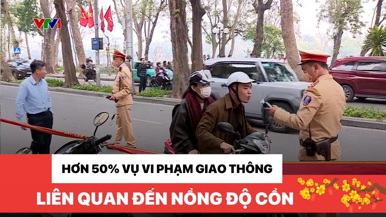 Hơn 50% vụ vi phạm an toàn giao thông liên quan đến nồng độ cồn dịp Tết
