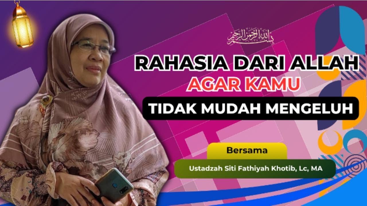 8 Rahasia Ini Bikin Kamu Gak Mudah Mengeluh Lagi | Ustadzah Siti Fathiyah Khotib, Lc, MA