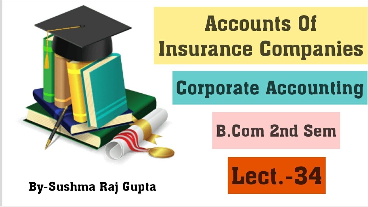 Accounts Of Insurance Companies/Corporate Accounting/Lect.-34/12th,B.Com, C.A Foundation