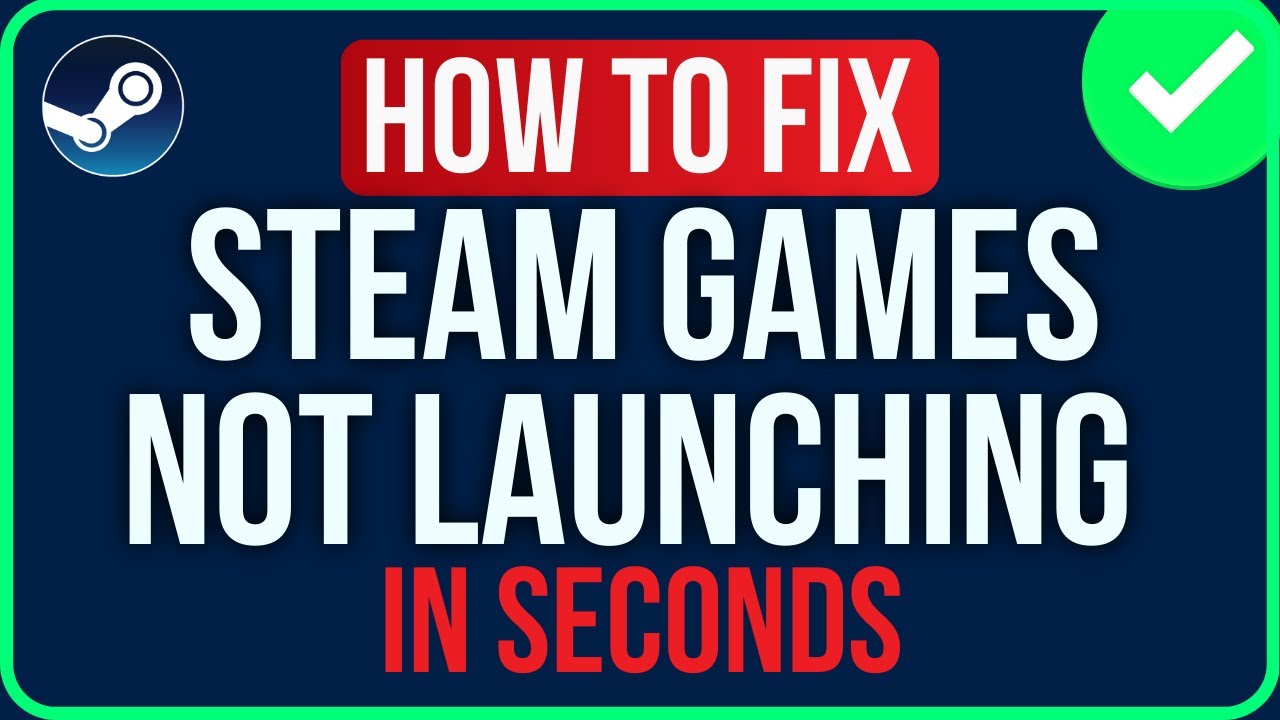 How to Fix Steam Games Not Launching Windows 11 [EASILY]