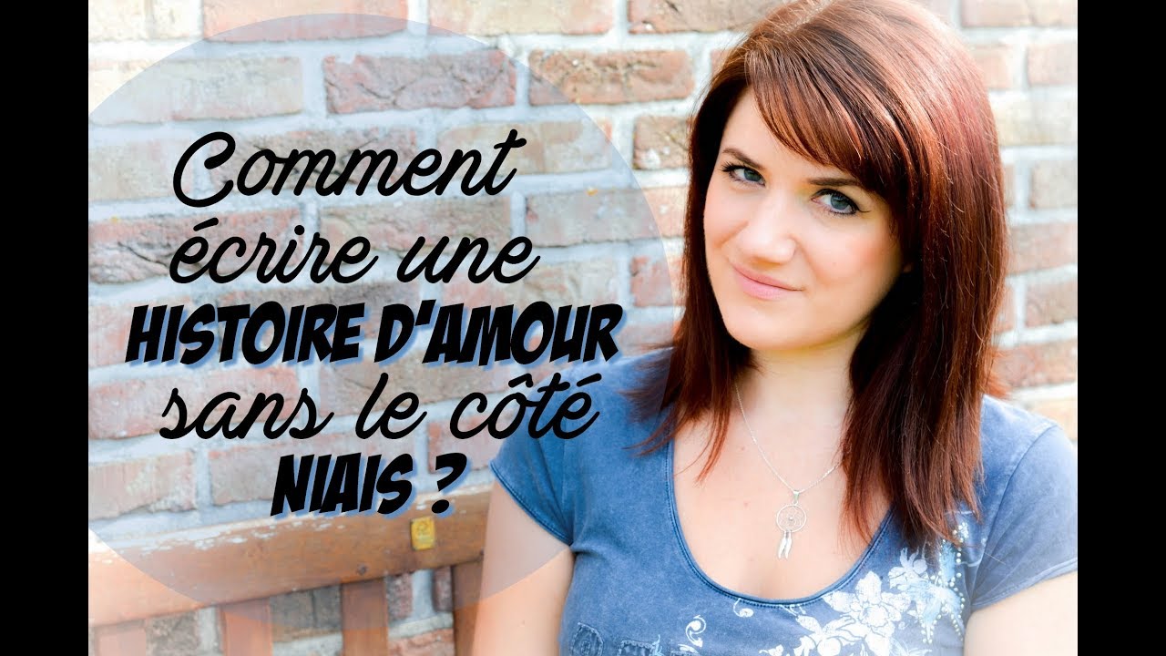 Comment écrire une HISTOIRE D'AMOUR sans le côté NIAIS ?