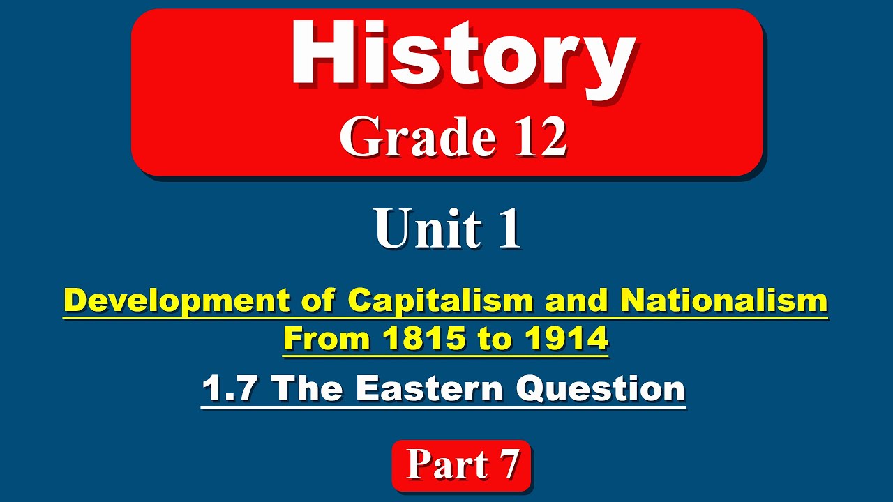 Grade 12 History unit 1 part 7 | The Eastern Question