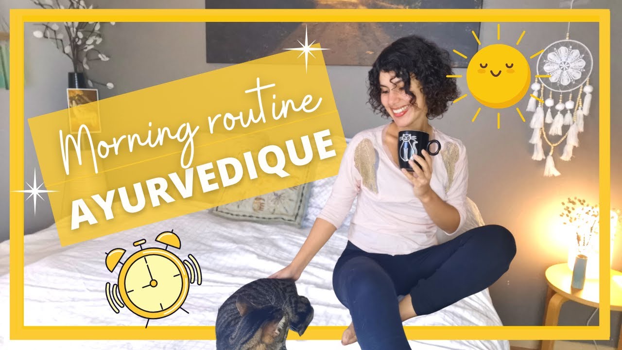 ☕☀️MA ROUTINE DU MATIN : Ayurvédique + spéciale saison 