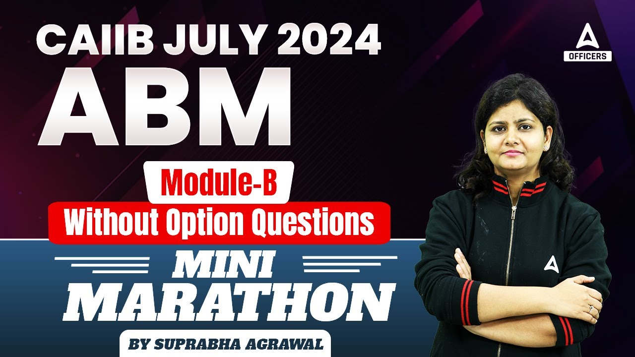 CAIIB ABM Module B Important Questions | CAIIB Marathon Class | CAIIB July 2024