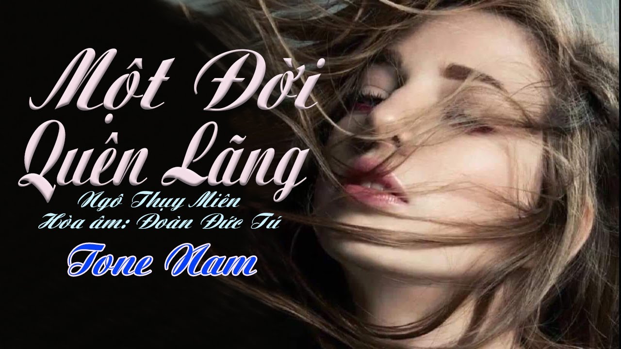 karaoke Một Đời Quên Lãng_ Giọng Nam_ Sáng tác Ngô Thụy Miên_ Hòa âm Đoàn Đức Tú