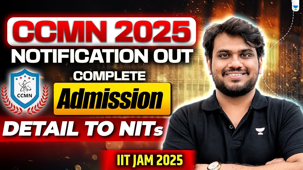 CCMN 2025 Notification Out! | Full Admission Process for NITs via IIT JAM 2025