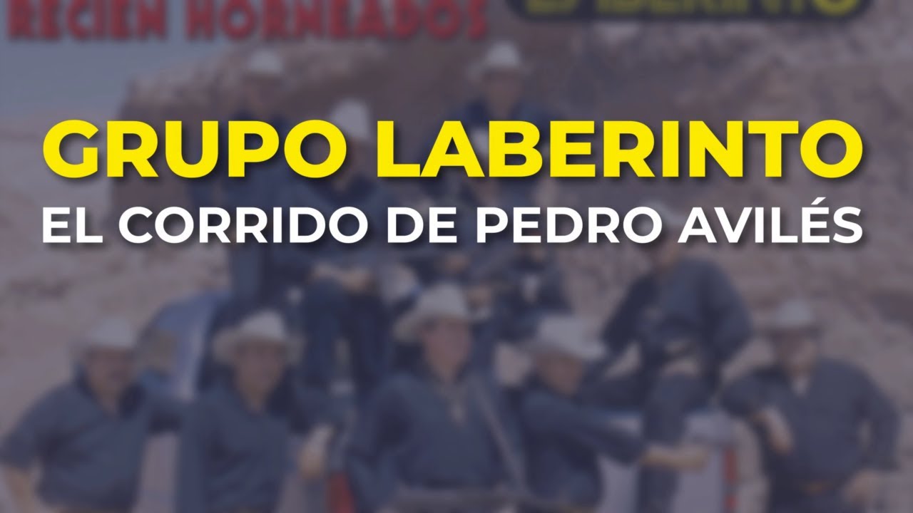 Grupo Laberinto - El Corrido de Pedro Avil&eacute;s (Audio Oficial)