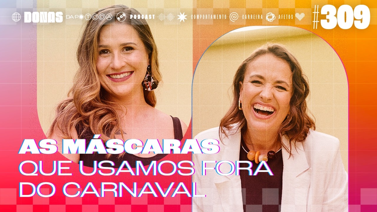 As fantasias que usamos quando nem é carnaval | Donas da P* Toda #309