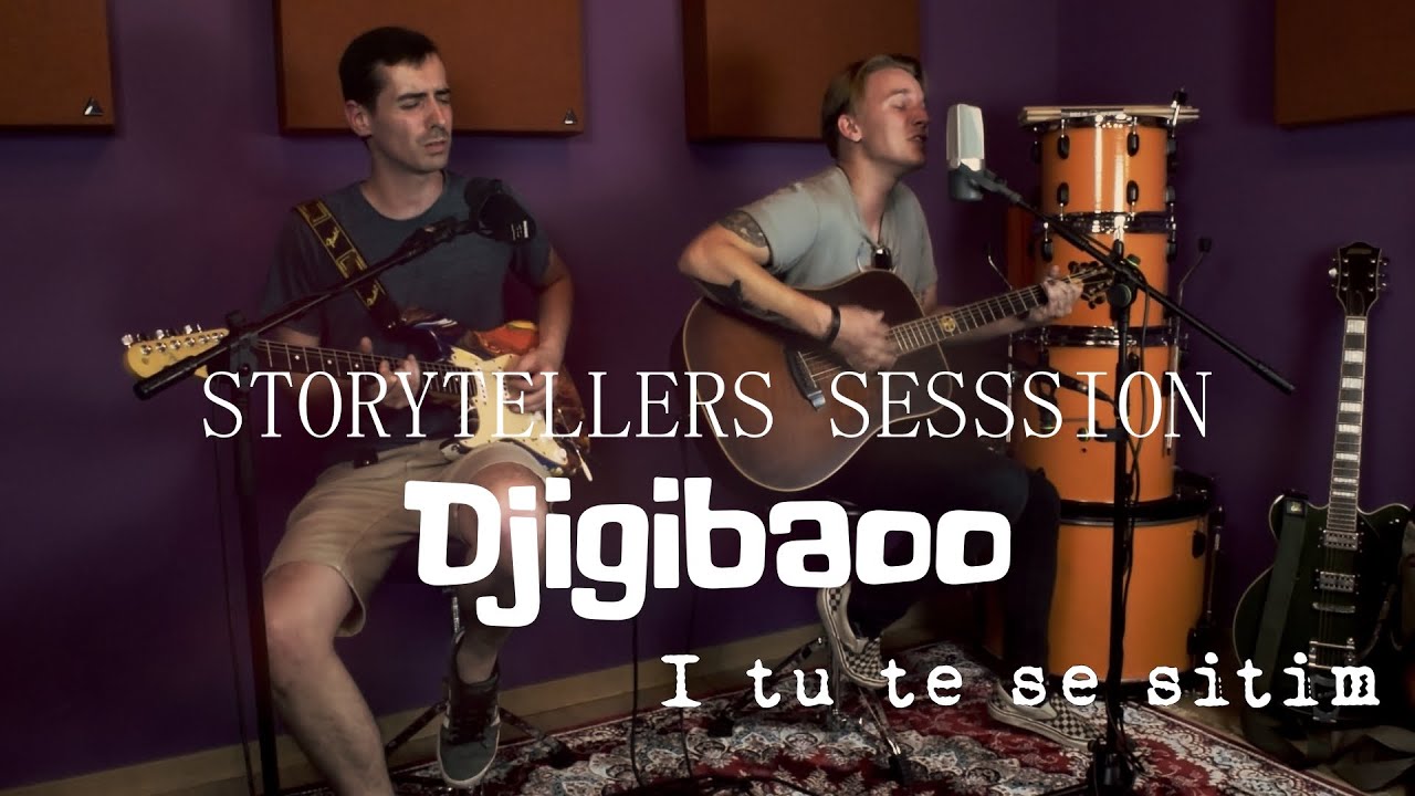 Djigibaoo - I tu te se sitim | Storytellers Sessions