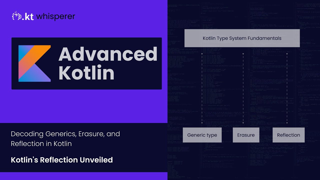 Advanced Kotlin: Generics, Type Erasure, and Reflection Explained
