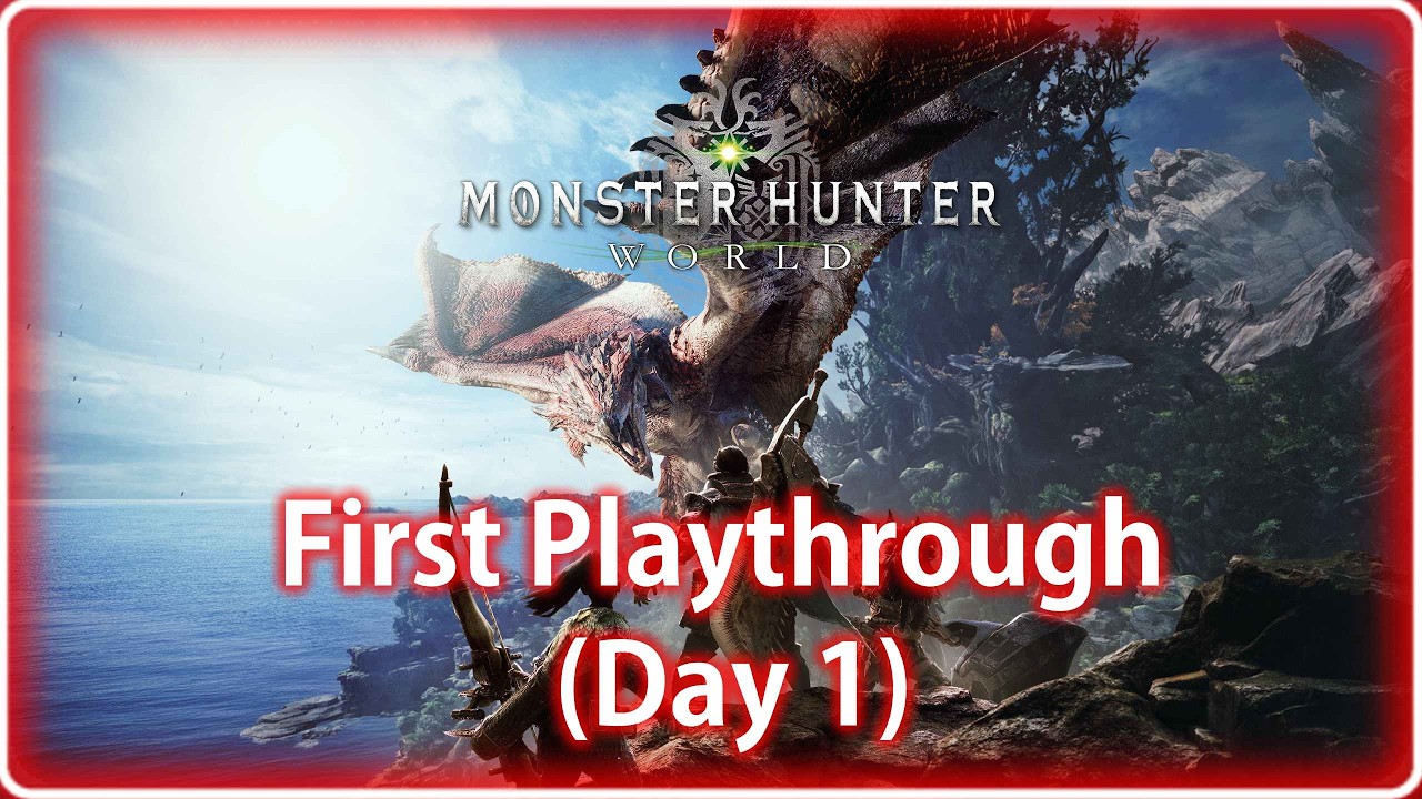 First Playthrough (Day 1) Monster Hunter World