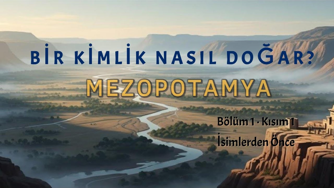 Bir Kimlik Nasıl Doğar? | Bölüm 1 – Mezopotamya