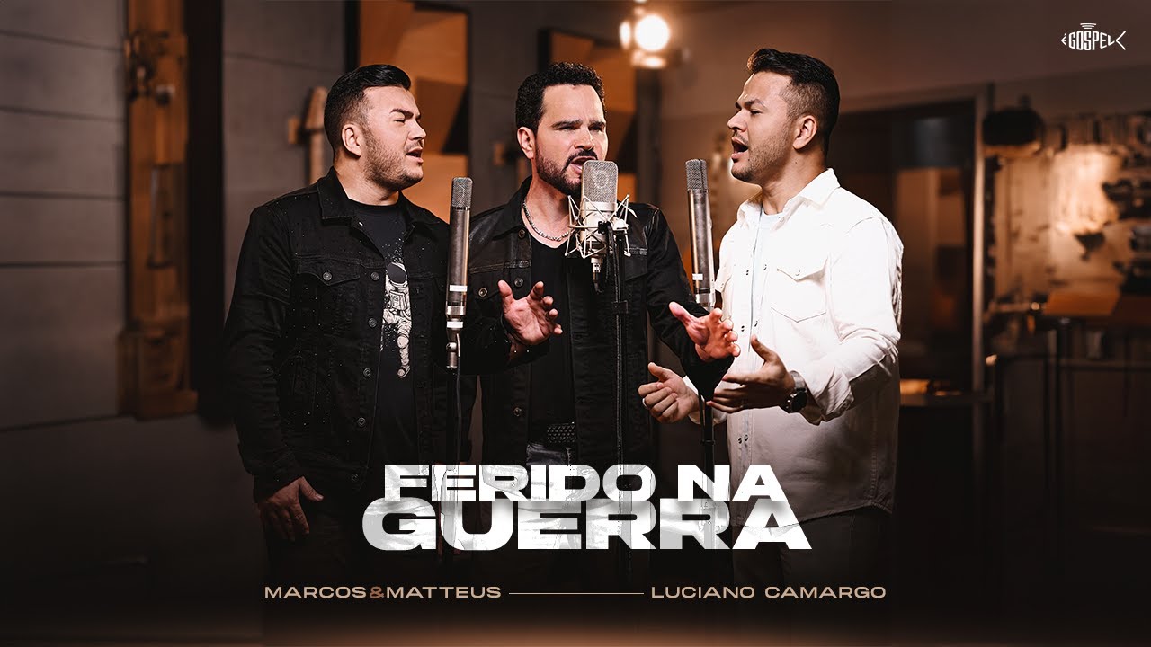 Marcos e Matteus Feat Luciano Camargo - Ferido na Guerra | Clipe Oficial