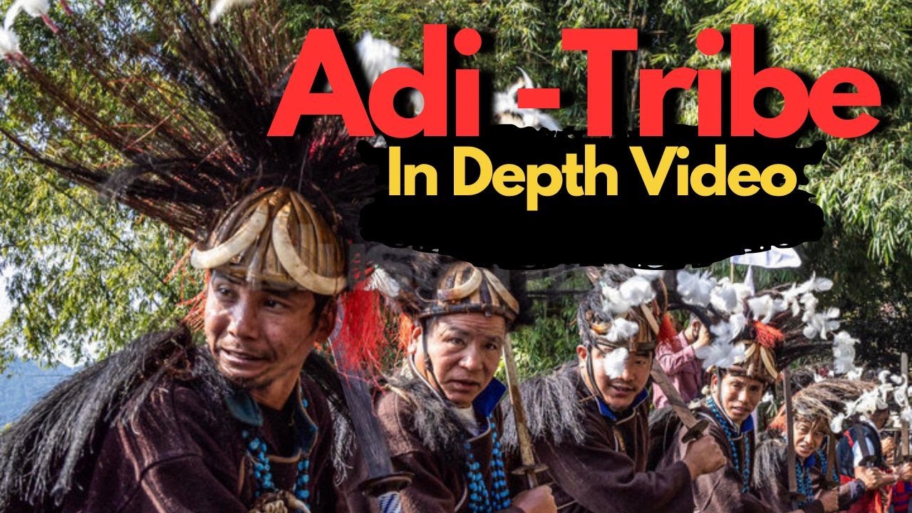 Adi Tribe of Arunachal Pradesh | Culture, Traditions & Way of Life