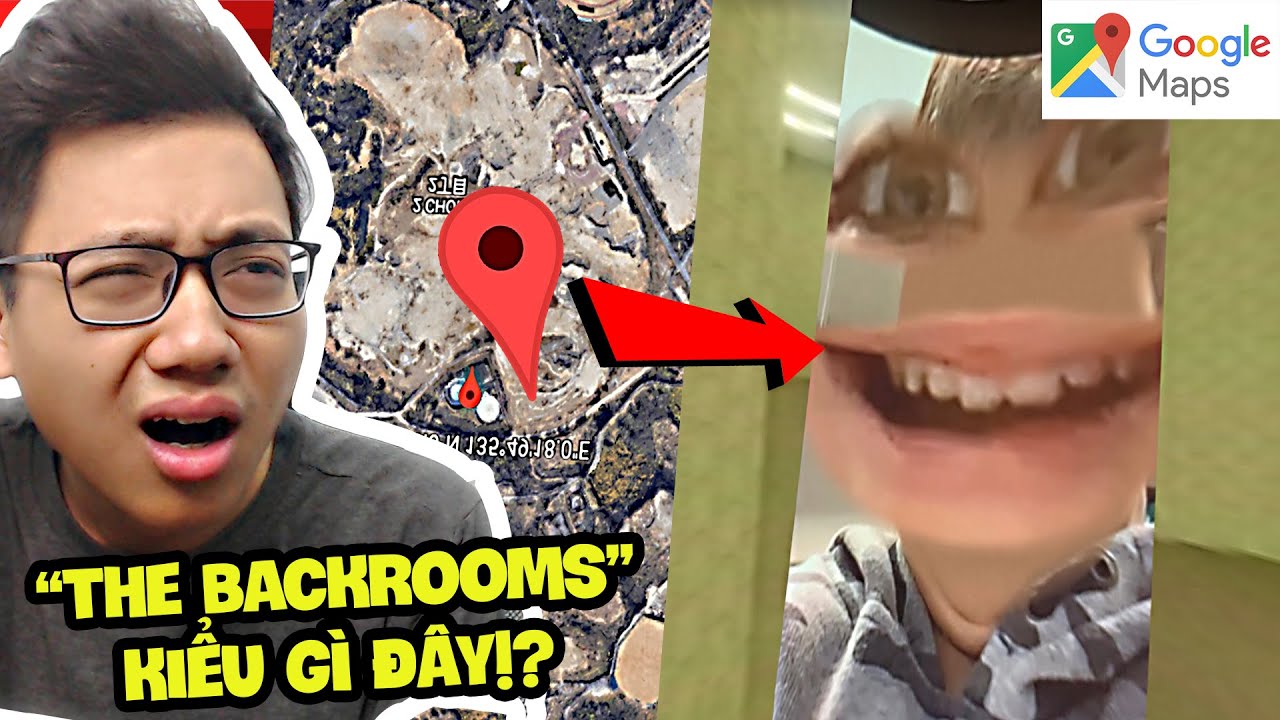 T&ocirc;i T&igrave;m Ra Backroom Ở Google Maps V&agrave; Sự Thật Đằng Sau...