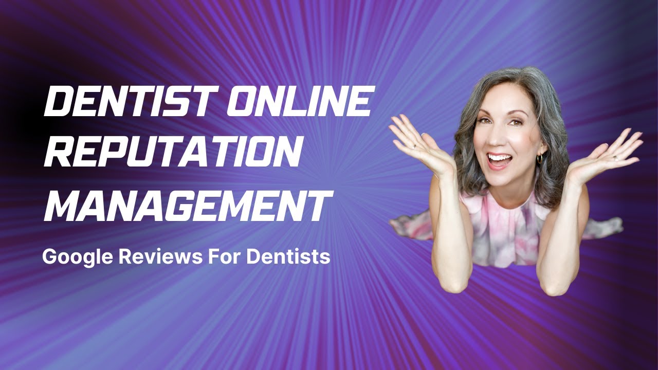 Dentist Online Reputation Management | Google Reviews For Dentists
