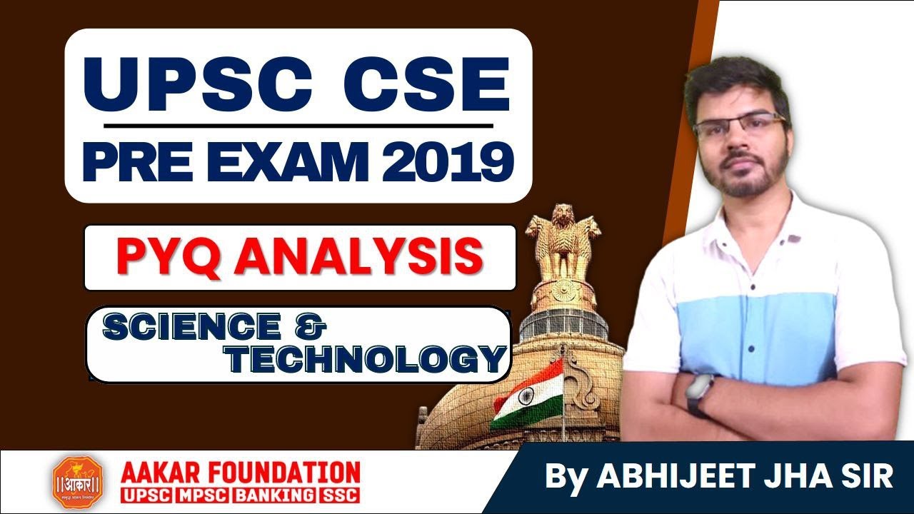 UPSC CSE PRE EXAM | SCIENCE & TECHNOLOGY | PYQ ANALYSIS 2019 | By Abhijeet Jha Sir, Aakar Foundation