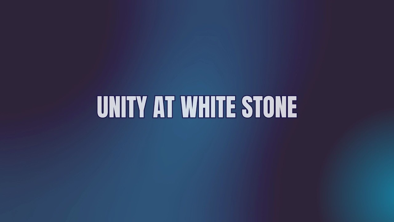 February 8, 2026 - Unity at White Stone