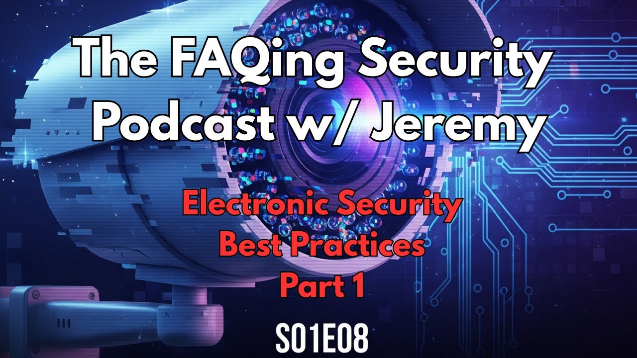 Electronic Security Best Practices Part 1 | The FAQing Security Podcast S01E08