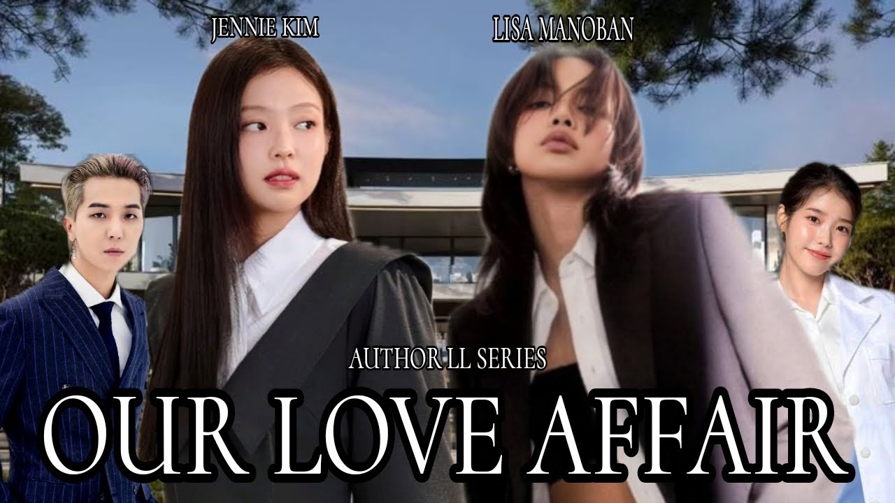 JENLISA FF: OUR LOVE AFFAIR (3/3 + BONUS)