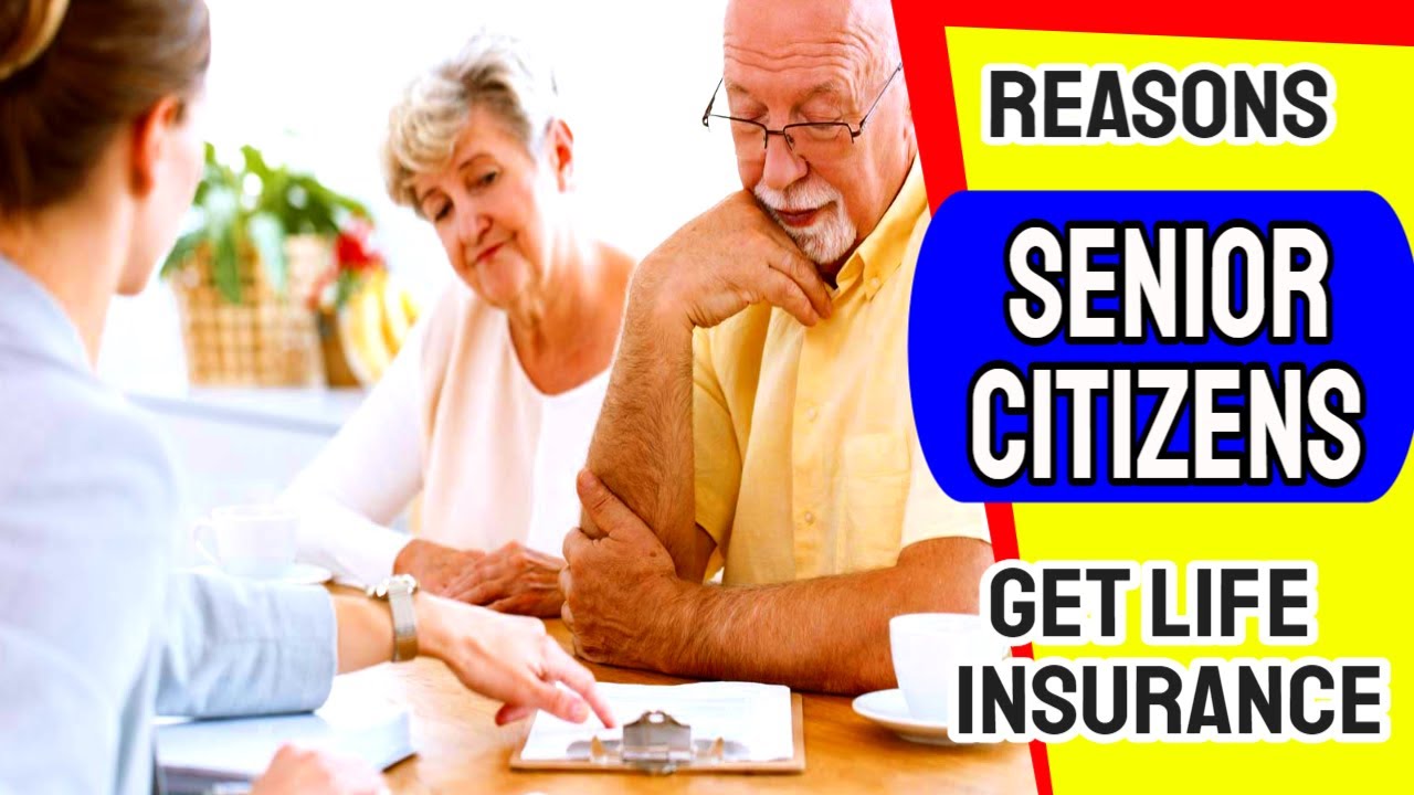 3 Reasons why Senior Citizens buy Life Insurance - Insurance Tips