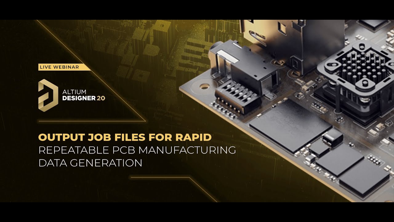 Live Webinar: Output Job Files for Rapid, Repeatable PCB Manufacturing Data Generation