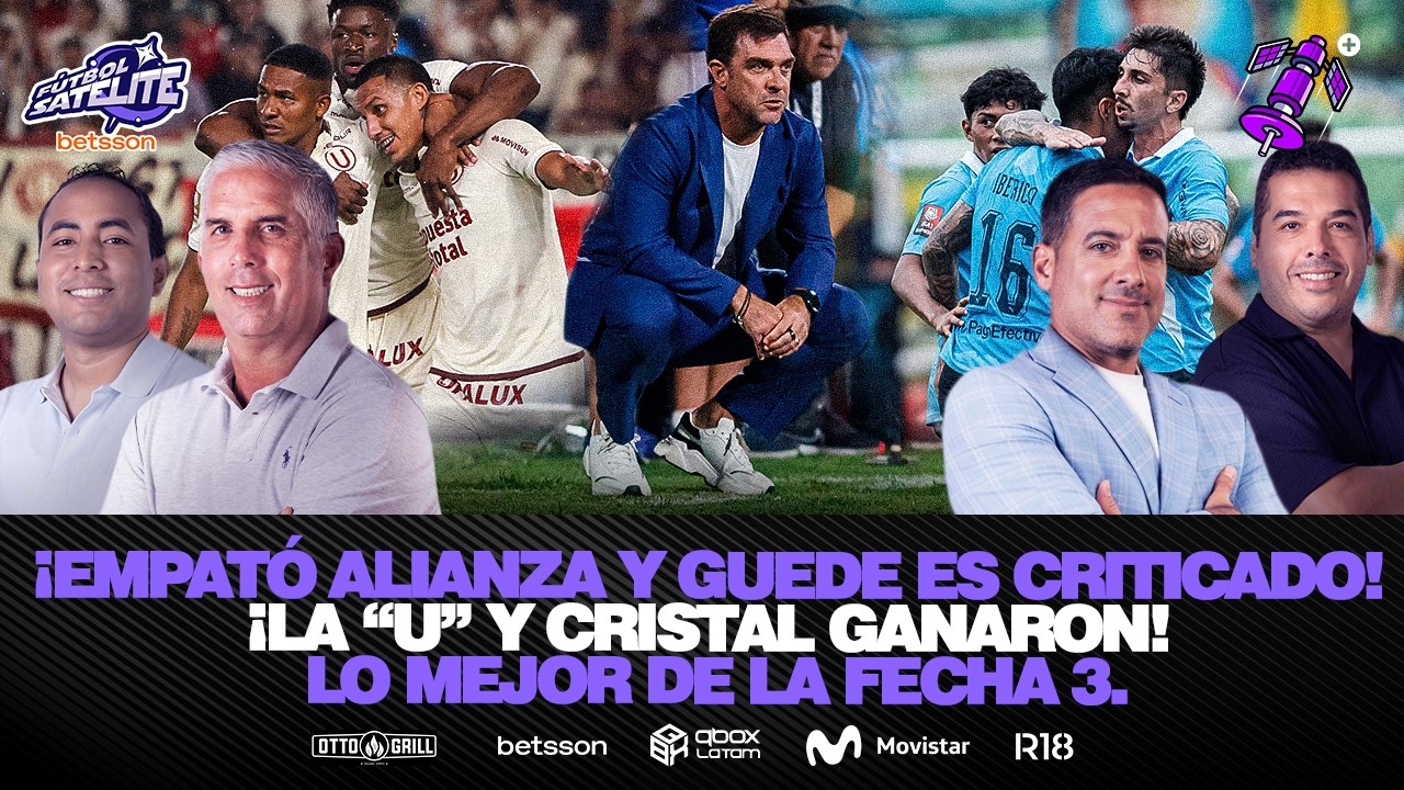 ¡GANARON UNIVERSITARIO Y CRISTAL! ¿ALIANZA SIGUE DEJANDO DUDAS? | #FÚTBOLSATÉLITE